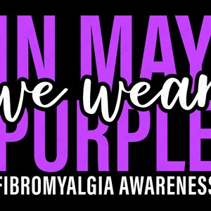 In May We Wear Purple Svg Png, Fibromyalgia Awareness Svg, Fibromyalgia Svg, Purple Awareness Digital Download Sublimation PNG & SVG Cricut