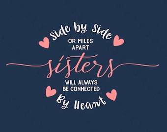 Côte à côte ou à des kilomètres l’une de l’autre Les sœurs seront toujours connectées par cœur svg, Sister Svg Téléchargement numérique DTG Sublimation Cricut File SVG & PNG