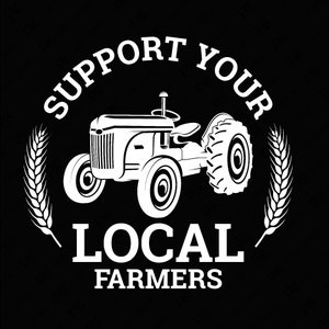 Apoye a sus agricultores locales svg png, granja svg, agricultura svg, apoyo al granjero diciendo cita regalo descarga digital sublimación PNG & SVG Cricut