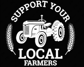 Support Your Local Farmers Svg Png, Farm Svg, Farming Svg, Support Farmer Saying Quote Gift Digital Download Sublimation PNG & SVG Cricut