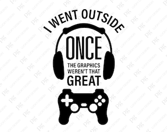 Jag gick ut när grafiken inte var så bra Svg, roliga spelpresenter för tonåringar, digital nedladdning sublimering Cricut-fil SVG och PNG
