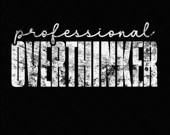 Professional Overthinker Svg Png, Self Love Svg, Trendy Sarcastic Mental Health Awareness Digital Download DTF Sublimation PNG & SVG Cricut