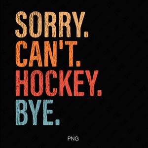 2 Projekt Przepraszam Can't Hockey Bye Svg Png, Zniszczony Hokej Png, Zabawny Prezent Cytat Miłośnika Hokeja, Cyfrowe Pobieranie Sublimacji PNG i SVG Cricut