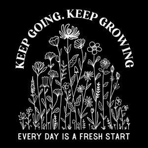 Sigue adelante Sigue creciendo Svg Png, Cada día es un nuevo comienzo Svg, Amor propio Svg, Floral Svg, Descarga digital Sublimación PNG y SVG Cricut