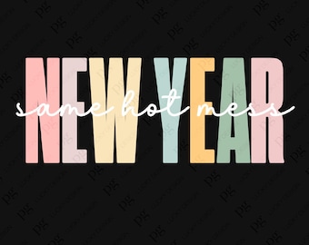 New Year Same Hot Mess Svg Png, Happy New Year Svg, Funny New Year Resolution Gift  Idea Digital Download DTF Sublimation PNG & SVG Cricut