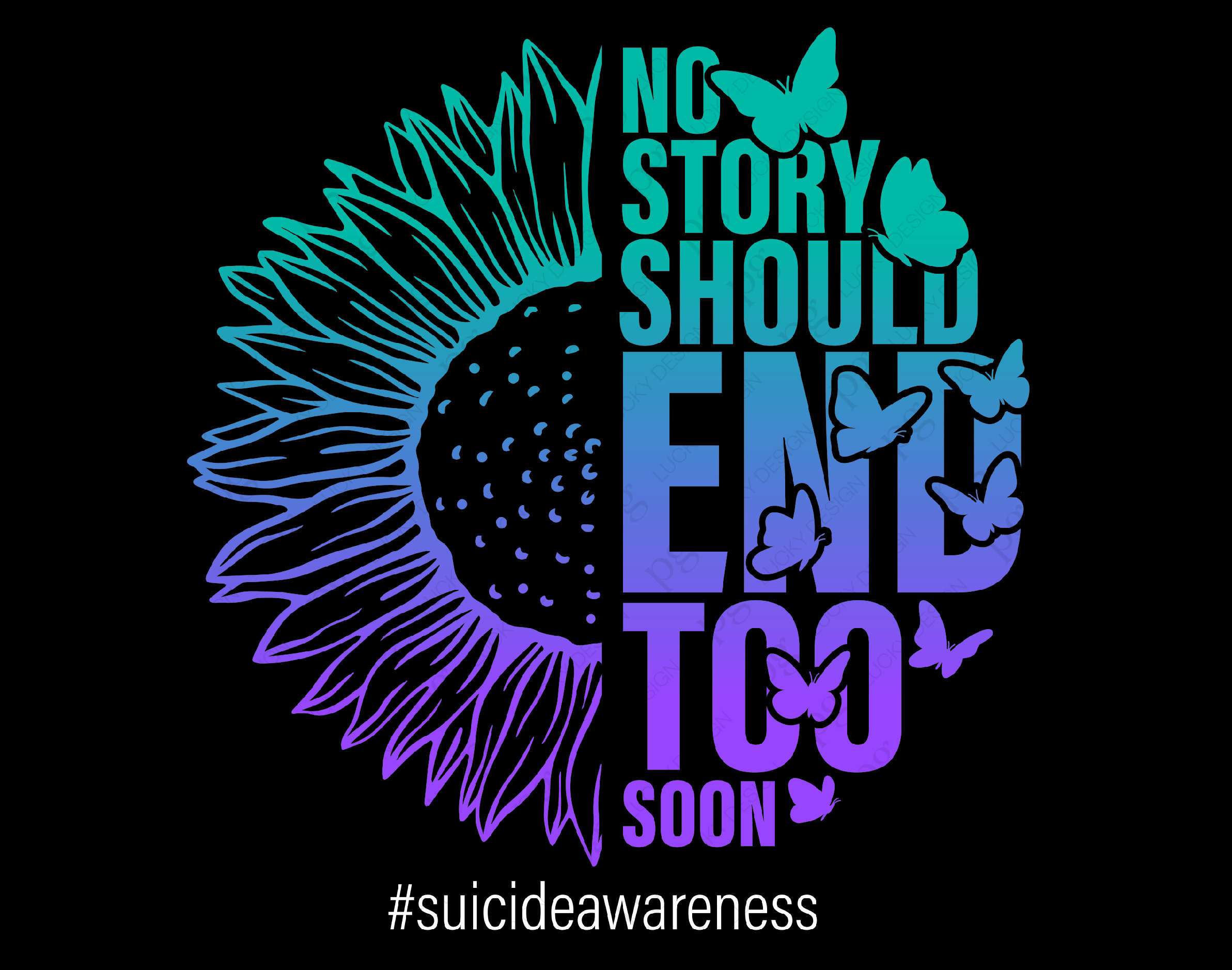 No Story Should End Too Soon Svg Png, Half Sunflower Butterfly Suicide Prevention Awareness Digital Download Sublimation PNG & SVG Cricut