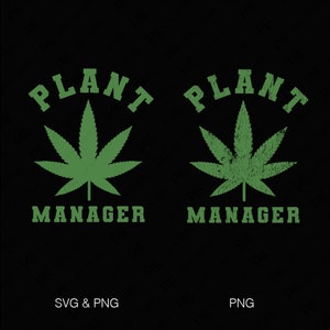 2 Design Bundle Plant Manager Svg Png, Erva Daninha Cannabis Amante de Maconha Fumante Stoner Idéia de Presente Download Digital Sublimação PNG e SVG Cricut