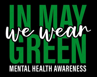 In mei dragen we Green Svg Png, Mental Health Awareness Svg, Mental Health Svg, Green Awareness Digital Download Sublimation PNG & SVG Cricut