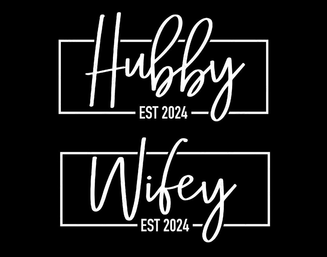 Hubby and Wifey 2024 Svg Png Hubby Est 2024 Svg Wifey Est 2024 Svg