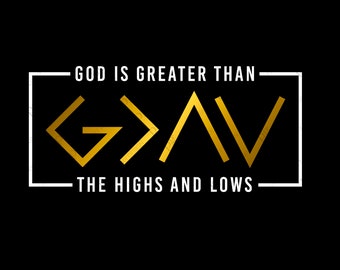 God is Greater Than the Highs and Lows Svg Christian Saying 