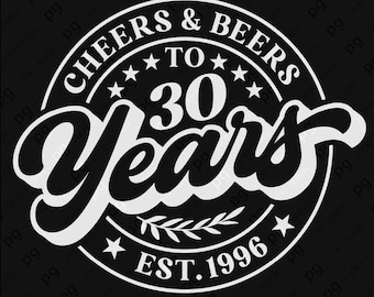 Cheers & Beers To 30 Years Svg Png : 1996 Beer Lover 30th Birthday (Digital Download)
