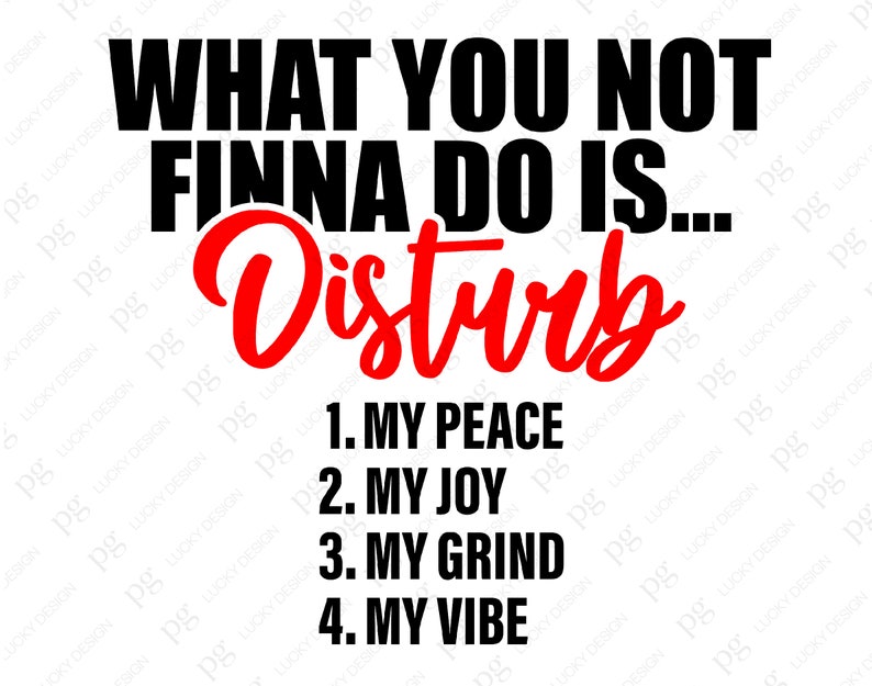 K&ouml;nnte beinhalten: Schwarzer und roter Text auf wei&szlig;em Hintergrund lautet: "What you not finna do is... Disturb 1. My peace 2. My joy 3. My grind 4. My vibe".