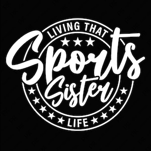 Living That Sports Sister Life Svg Png, Sports Sister Svg, Svg Game Day, Cheer Sister cadeaux Téléchargement numérique Sublimation PNG & SVG Cricut
