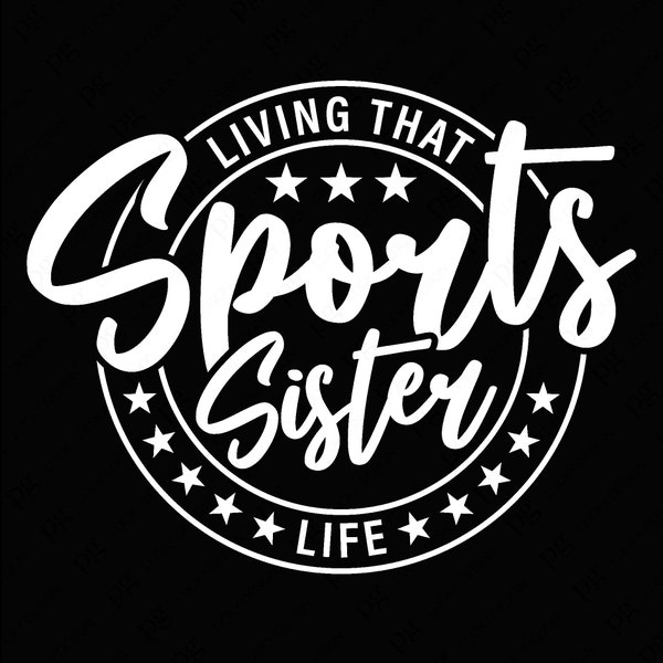 Living That Sports Sister Life Svg Png, Sports Sister Svg, Game Day Svg, Cheer Sister Gifts Digital Download Sublimation PNG & SVG Cricut