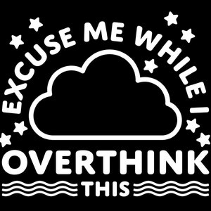 Excuse Me While I Overthink This Svg Png, Funny Overthinking Sarcastic Saying Quote Digital Download Sublimation PNG & SVG File For Cricut