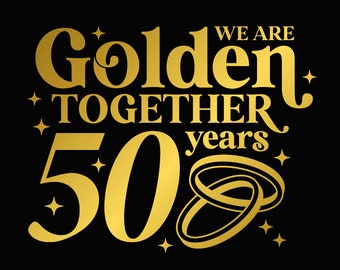 3 色バンドル We Are Golden Together 50 Years SVG、50 周年結婚記念日 SVG、50 SVG、デジタルダウンロード昇華 PNG & SVG Cricut