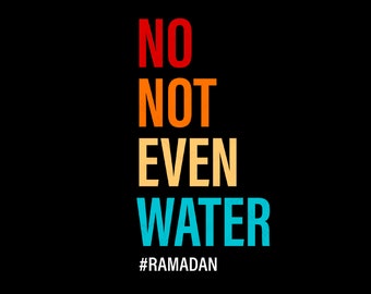 No, ni siquiera agua Svg Png, Ramadan Svg, Ramadan Mubarak Svg, Ramadan Eid Islamic Svg, Descarga digital Sublimación PNG & Cricut File SVG