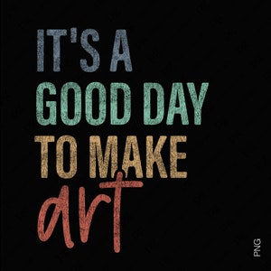 以下が含まれることがあります： 「It's a good day to make art」というテキストが、かすれたフォントで虹色のカラーパレットで書かれた、ビンテージスタイルのグラフィックデザインです。