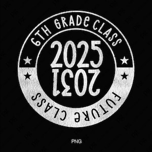 6e klas van 2025 Svg Png, toekomstige klas van 2031 Svg, leraar moeder vader kind graduatiecadeau digitale download sublimatie PNG en SVG Cricut