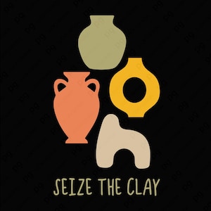 Puede incluir: Diseño gráfico sobre fondo negro con cuatro formas abstractas de cerámica en tonos naranja, amarillo, verde y beige. El texto "SEIZE THE CLAY" está en la parte inferior en una fuente sans-serif.