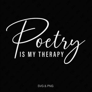 Poëzie Is mijn therapie Svg Png, Poëzie Svg, nationale poëzie maand Svg, grappig gedicht schrijver cadeau, digitale download sublimatie PNG en SVG Cricut