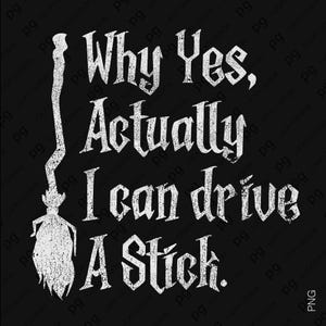 Funny Witch PNG SVG : Why Yes I Can Drive (Téléchargement numérique)