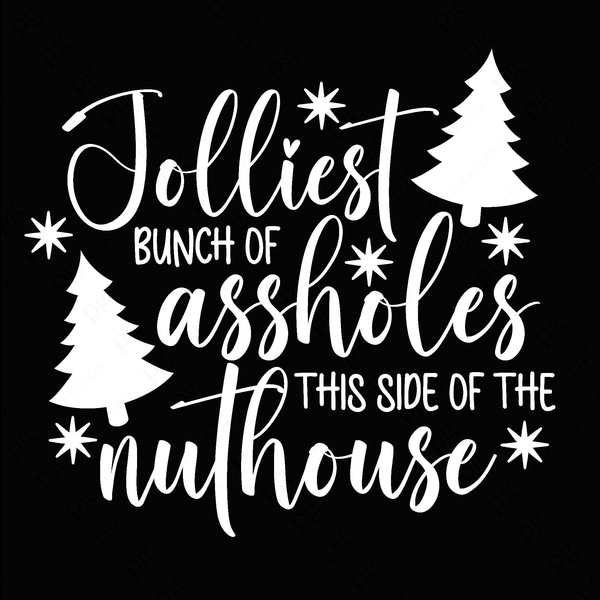 Jolliest Bunch of Assholes This Side of the Nuthouse Svg Png, Funny ...