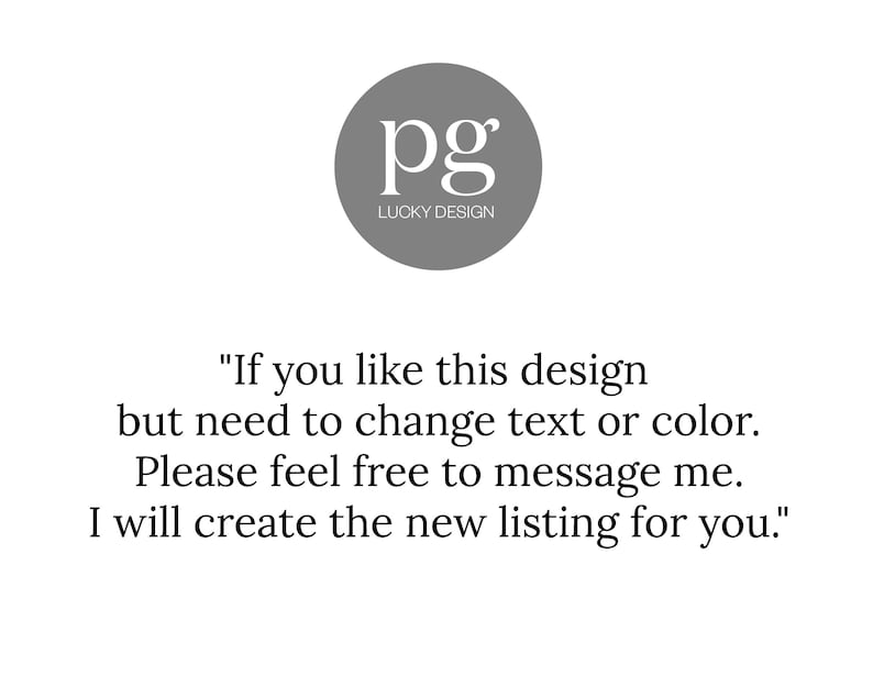 以下が含まれることがあります： 白い背景に、文字「pg」と「LUCKY DESIGN」という言葉が入った灰色の円があります。円の下のテキストは次のとおりです。「このデザインが気に入ったが、テキストまたは色を変更する必要がある場合。お気軽にご連絡ください。新しいリストを作成します。」