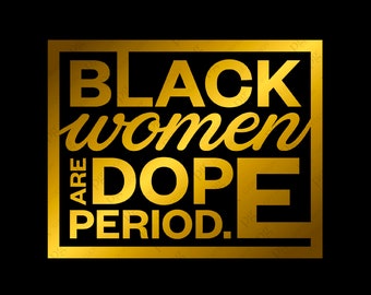 Black Women Are Dope Period Svg Black Women Svg Black Girl Magic Svg Black History Month Digital Download Sublimation Cricut File SVG & PNG