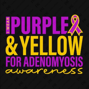I Wear Purple Yellow Adenomyosis awareness Svg Png, Adenomyosis Support Inspiration Quote Digital Download Sublimation PNG & SVG Cricut