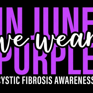 In June We Wear Purple Svg Png, Cystic Fibrosis Awareness Svg, Cystic Fibrosis Svg, Purple Day Digital Download Sublimation PNG & SVG Cricut