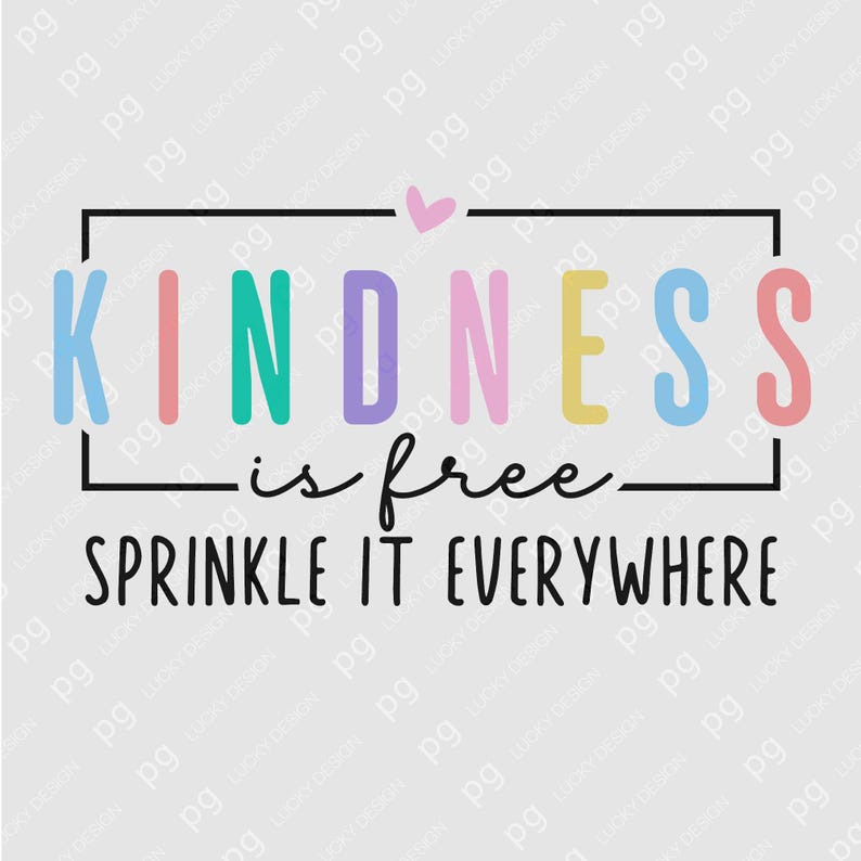 Sprinkle Kindness Sign Kindness is Free Sprinkle It Everywhere SVG PNG : School Kindness ...