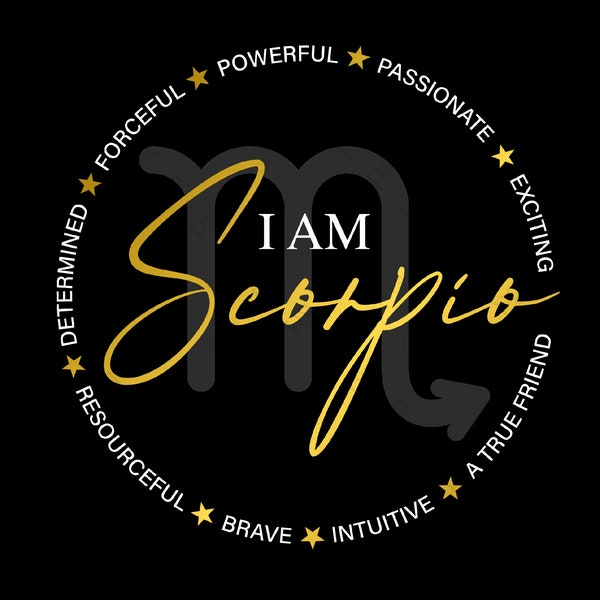 I am Scorpio Zodiac Birthday Svg Astrology Zodiac Sign | Positive Characteristic Gift Digital Download DTG Sublimation Cricut File SVG & PNG