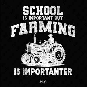 La scuola è importante ma l'agricoltura è ancora più importante Svg Png, Lavoratore agricolo Svg, Sostieni l'agricoltore locale, Download digitale Sublimazione PNG e SVG Cricut