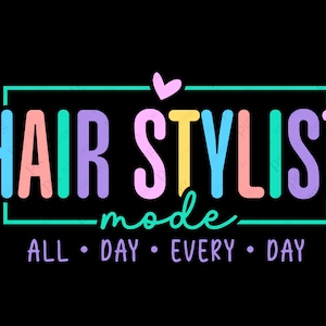 Hair Stylist Mode Svg Png, All Day Every Day, Cosmetology Student Cosmetologist Gift Idea Digital Download Sublimation Png & Svg Cricut File