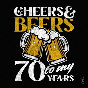 Cheers And Beers To My 70 Years png, 70e verjaardag png, grappige verdrietige bierliefhebber verjaardag cadeau idee digitale download DTF-sublimatie png