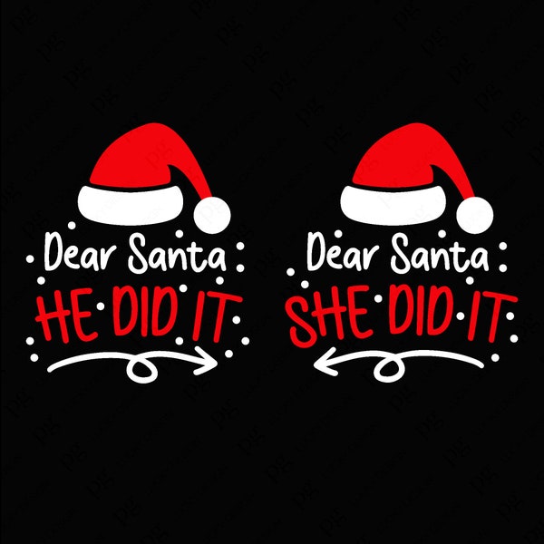 Dear Santa She Did It Svg, Dear Santa He Did It Svg, Funny Christmas Couple Matching Gift Idea Digital Download Sublimation PNG & SVG Cricut