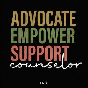 May include: A graphic design with the text "Advocate Empower Support Counselor" in a vintage style with a distressed texture. The words are stacked on top of each other and are in different colours: yellow, green, red, and white.