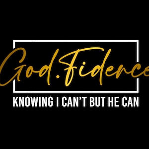 God Fidence Knowing I Can&#39;t but He can Svg, God Fidence Svg, Christian Saying Quote, Digital Download DTG Sublimation Cricut File SVG & PNG