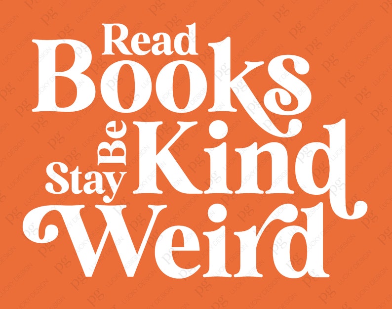 May include: White text on an orange background reads "Read Books Be Kind Stay Weird".