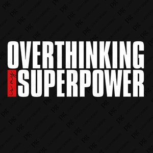 May include: White text on a black background reads "Overthinking is my superpower".