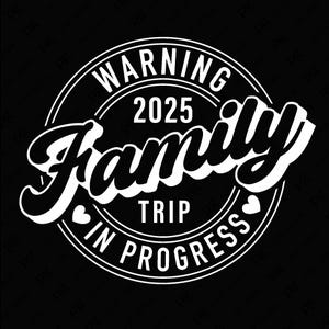 Warning Family Trip In Progress 2025 Svg Png, Summer Winter Vacation Trip Family Matching Gift Digital Download Sublimation PNG & SVG Cricut