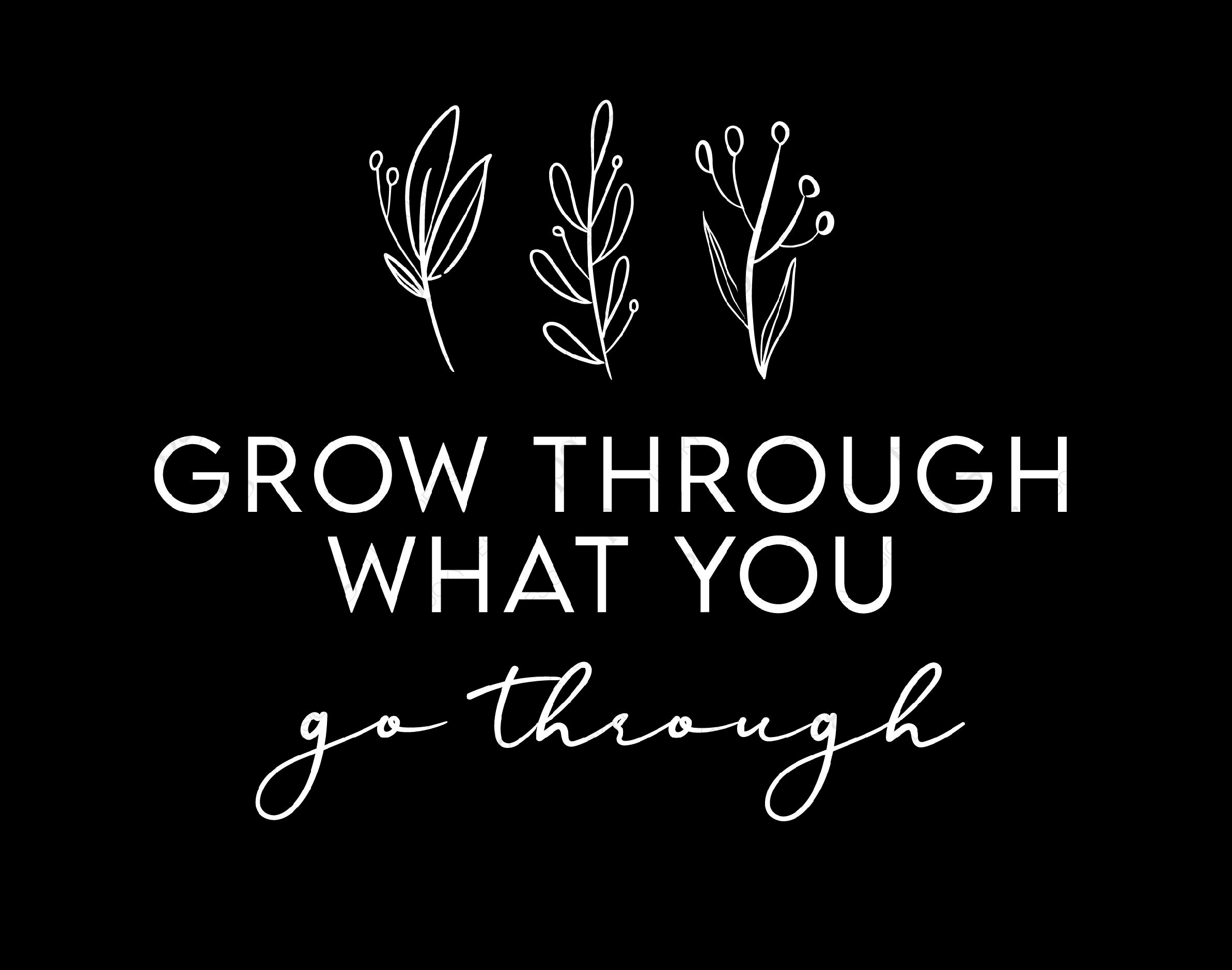 Grow Through What You Go Through Svg Inspirational Quote Gift - Etsy UK
