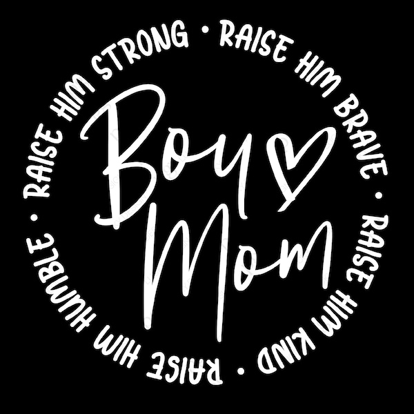 Boy Mom Svg Png, Raise Him Brave, Raise Him Kind, Raise Him Humble, Raise Him Strong Svg, Digital Download Sublimation PNG & SVG Cricut