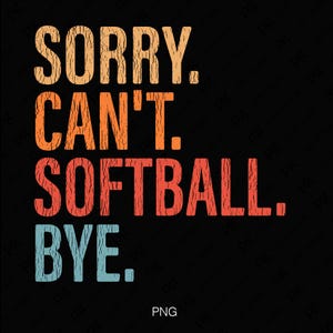 2 Projekt Przepraszam Nie Mogę Softball Bye Svg Png, Zniszczony Softball Png, Cytat Miłośnika Softball Prezent, Cyfrowe Pobieranie Sublimacji PNG i SVG Cricut