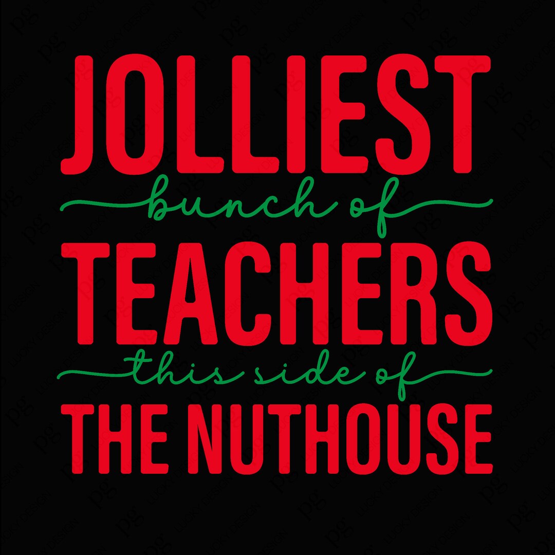 Jolliest Bunch of Teachers This Side of Nuthouse Svg Png, Funny Teacher ...