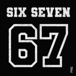 “SIX SEVEN 67” displayed in bold white cracked texture with athletic varsity-style typography. A funny meme-inspired PNG design perfect for retro sports shirts, digital artwork, or casual streetwear projects featuring bold collegiate numbers.