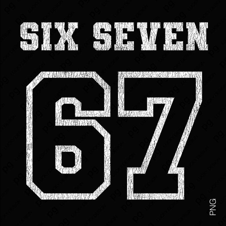 “SIX SEVEN 67” displayed in bold white cracked texture with athletic varsity-style typography. A funny meme-inspired PNG design perfect for retro sports shirts, digital artwork, or casual streetwear projects featuring bold collegiate numbers.