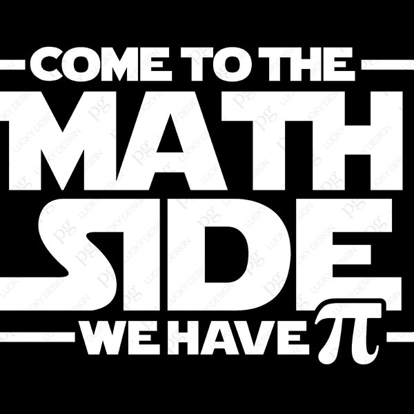 Come to the Math Side we have PI Svg Png, Pi Svg, Funny Pi Day Math Teacher Gift Idea Digital Download Sublimation PNG & SVG File For Cricut