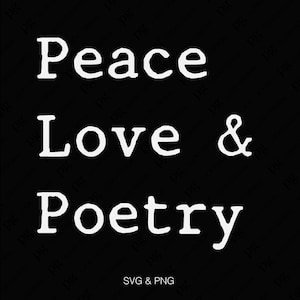 Peace Love Poëzie Svg Png, Poëzie Svg, Nationale Poëzie Maand Svg, grappig gedicht schrijver cadeau-idee, digitale Download sublimatie PNG & SVG Cricut